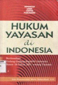 HUKUM YAYASAN DI INDONESIA BERDASARKAN UNDANG-UNDANG REPUBLIK INDONESIA NOMOR 16 TAHUN 2001 TENTANG YAYASAN.