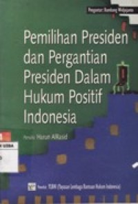 Image of PEMILIHAN PRESIDEN DAN PERGANTIAN DALAM HUKUM POSITIF INDONESIA.