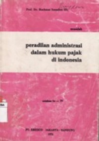 PERADILAN ADMINISTRASI DALAM HUKUM PAJAK DI INDONESIA.