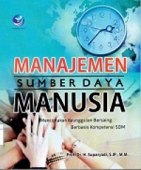 MAnajemen Sumber Daya Manusia : Menciptakan Keunggulan Bersaing Berbasis Kompetensi SDM