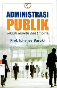 Administrasi Publik Telaah Teoretis dan Empiris