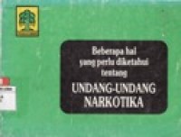 Beberapa Hal Yang Perlu Diketahiu Tentang Undang-Undang Narkotika