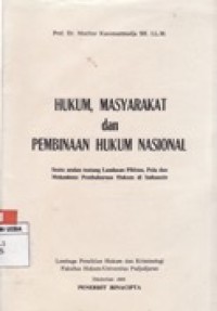 HUKUM, MASYARAKAT DAN PEMBINAAN HUKUM NASIONAL.