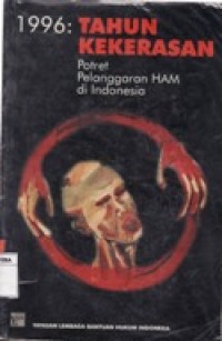 1996 - TAHUM KEKERASAN POTRET PELANGGARAN HAM DI INDONESIA.