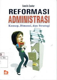 Reformasi Admnistrasi : Konsep, Dimensi dan Strategi