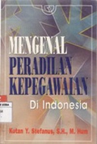 MENGENAL PERADILAN KEPEGAWAIAN DI INDONESIA.