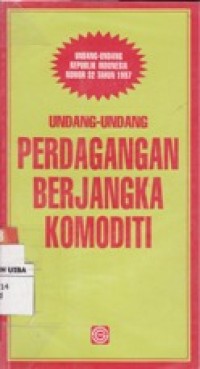 UNDANG-UNDANG REPUBULIK INDONESIA NOMOR 32 TAHUN 1997 - UNDANG-UNDANG PERDAGANGAN BERJANGKA KOMODITI.