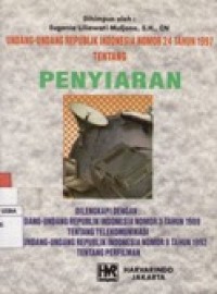 Undang-Undang Republik Indonesia No.24 Tahun 1997 Tentang Penyiaran Dilengkapi Dengan UU No.3 Tahun 1989 Tentang Telekomunikasi Dan UU No.8 Tahun 1992 Tentang Perfilman