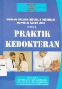 UNDANG-UNDANG REPUBLIK INDONESIA NOMOR 29 TAHUN 2004 TENTANG PRAKTIK KEDOKTERAN.