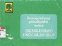 Beberapa Hal Yang Perlu Diketahui Tentang Undang-Undang Lingkungan Hidup