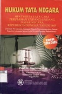 HUKUM TATA NEGARA - SIFAT SERTA TATA CARA PERUBAHAN UNDANG-UNDANG REPUBLIK INDONESIA TAHUN 1945.