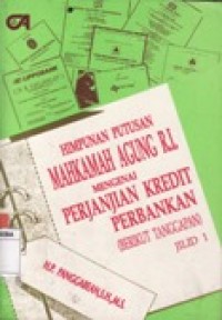 HIMPUNAN PUTUSAN MAHKAMAH AGUNG RI MENGENAI PERJANJIAN KREDIT PERBANKAN JILID 1.