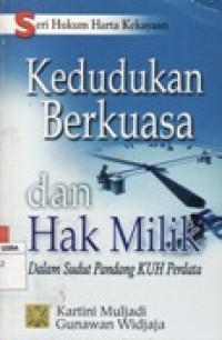 KEDUDUKAN BERKUASA DAN HAK MILIK DALAM SUDUT PANDANG KUH PERDATA.