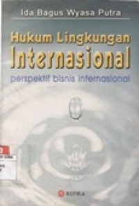 HUKUM LINGKUNGAN INTERNASIONAL - PERSPEKTIF BISNIS INTERNASIONAL.