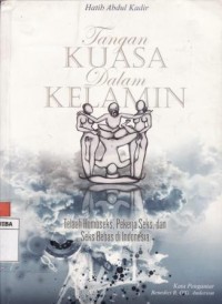 TANGAN KUASA DALAM KELAMIN - TELAAH HOMOSEKS, PEKERJA SEKS, DAN SEKS BEBAS DI INDONESIA.