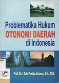 Problematika Hukum Otonomi Daerah di Indonesia