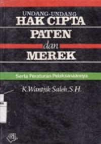 UNDANG-UNDANG HAK CIPTA PATEN DAN MEREK SERTA PERATURAN PELAKSANAANNYA.