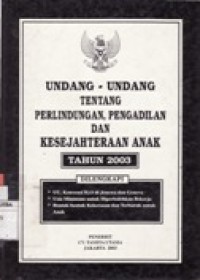 Undang-Undang tentang Perlindungan,Pengadilan dan Kesejahteraan Anak Tahun 2003