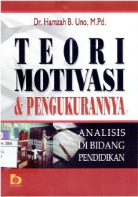 Teori Motivasi & Pengukurannya ; Analisis Di Bidang Pendidikan