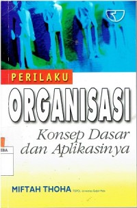 Perilaku Organisasi : Konsep Dasar dan Aplikasinnya