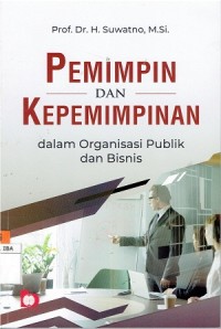 Pemimpin dan Kepemimpinan dalam Organisasi Publik dan Bisnis