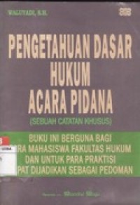 Pengetahuan Dasar Hukum Acara Pidana