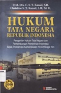 Hukum Tata Negara Republik Indonesia - Pengertian Hukum Tata Negara dan Perkembangan Pemerintah Indonesia Sejak Proklamasi Kemerdekaan 1945 Hingga Kini