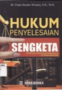 Hukum Penyelesaian Sengketa - Arbitase Nasional Indonesia & Internasional