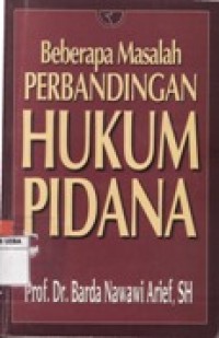 BEBERAPA MASALAH PERBANDINGAN HUKUM PIDANA.