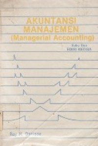 Akuntansi Manajemen (Managerial Accounting) Konsep-konsep Untuk Perencanaan, Pengendalian Dan Pengambilan Keputusan Buku 2