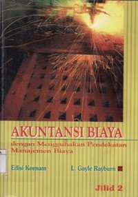 Akuntansi Biaya dengan Menggunakan Pendekatan Manajemen Biaya Jilid 2