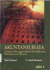 Akuntansi Biaya dengan Menggunakan Pendekatan Manajemen Biaya Jilid.1