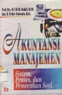 Akuntansi Manajemen : Sistem, Proses Dan Pemecahan Soal