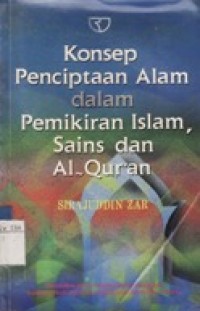 Konsep Penciptaan Alam dalam Pemikiran Islam,Sains dan Al-Qur'an