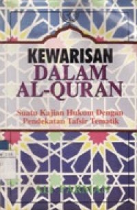 Kewarisan Dalam Al-Quran - Suatu Kajian Hukum dengan Pendekatan Tafsir Tematik