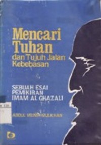 Mencari Tuhan dan Tujuh Jalan Kebebasan - Sebuah esai Pemikiran Imam Al Ghazali