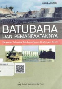 Batubara dan Pemanfaatannya : Pengantar Teknologi Batubara Menuju Lingkungan Bersih