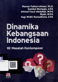 Dinamika Kebangsaan Indonesia : 82 masalah Kontemporer