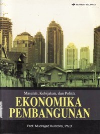 Masalah,Kebijakan,dan Politik : Ekonomika Pembangunan