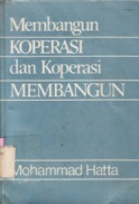 Membangun Koperasi dan Koperasi Membangun