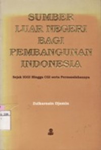 Sumber Luar Negeri bagi Pembangunan Indonesia - Sejak IGGI Hingga CGI serta Permasalahannya