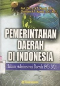 Pemerintah Daerah di Indonesia : Hukum Administrasi Daerah 1903-2001