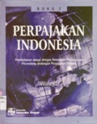 Perpajakan Indonesia : Pembahasan Sesuai dengan Ketentuan Pelaksanaan Perundang-Undangan Perpajakan Terbaru Buku 2