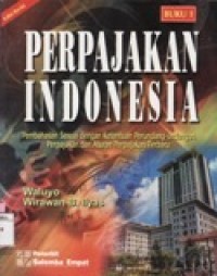 Perpajakan Indonesia-Pembahasan Sesuai dengan Ketentuan Perundang-Undang Perpajakan dan Aturan Perpajakan Terbaru Buku 1