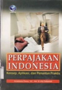 Perpajakan Indonesia : Konsep, Aplikasi, dan Penuntun Praktis