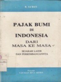 Pajak Bumi di Indonesia dari Masa ke Masa Sejarah Lahir dan Perkembangannya