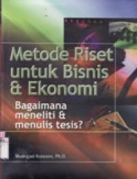 Metode Riset untuk Bisnis & Ekonomi : Bagaimana meneliti & menulis tesis ?