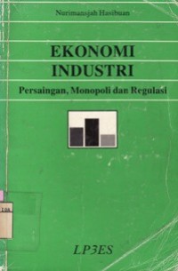 Ekonomi Industri : Persaingan,Monopoli dan Regulasi