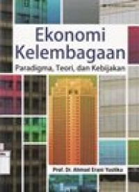 Image of EKONOMI KELEMBAGAAN : PARADIGMA, TEORI, DAN KEBIJAKAN