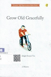 Grow Old Gracefully : Hidup Bahagia Sampai Tua